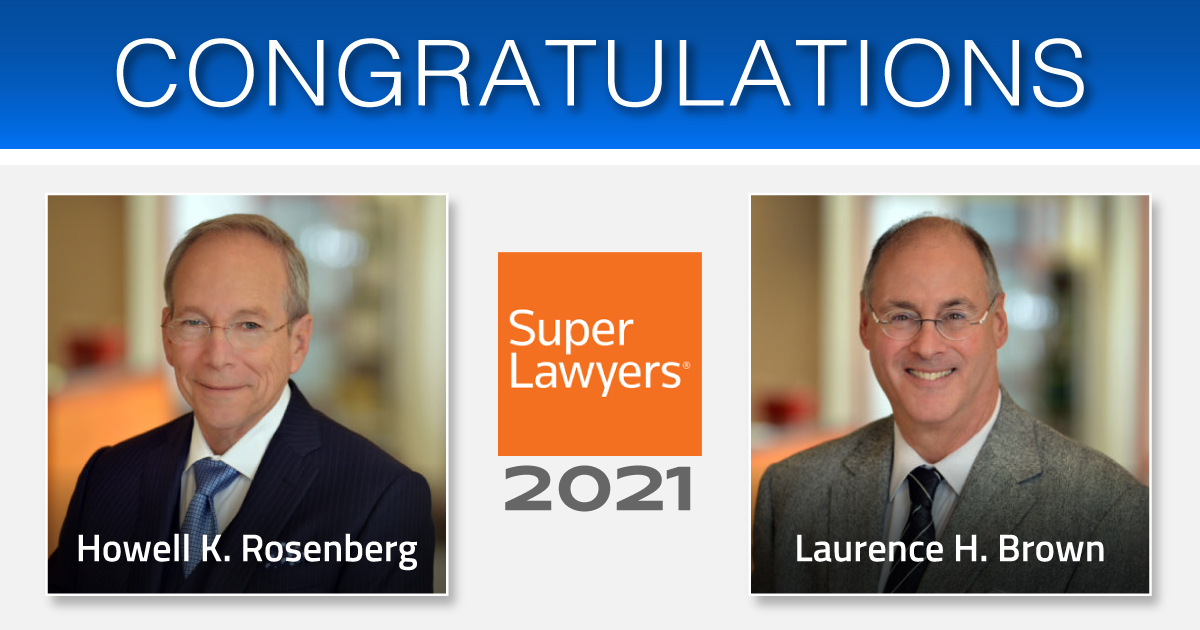 Howell K. Rosenberg and Laurence H. Brown Selected to 2021 Super Lawyers List